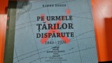 Pe urmele tarilor disparute 1840-1970 - Bjorn Berge