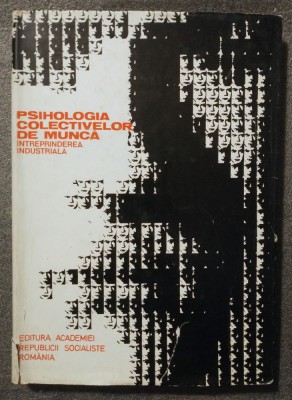 Traian Herseni (coord.) - Psihologia colectivelor de muncă: &amp;icirc;ntreprinderea indus foto