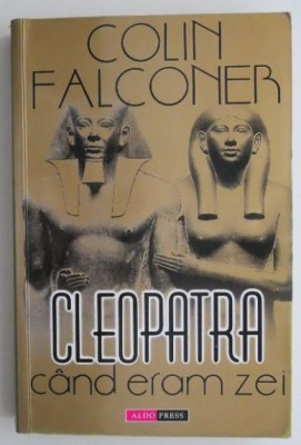 Cleopatra. Cand eram zei &amp;ndash; Colin Falconer foto