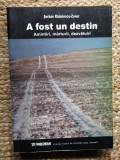 A fost un destin. Amintiri, marturii, dezvaluiri - Serban Radulescu-Zoner