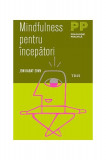 Mindfulness pentru &icirc;ncepători - Paperback brosat - Jon Kabat-Zinn - Trei