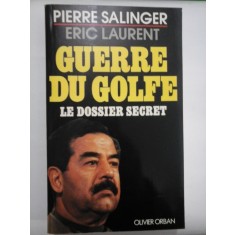 GUERRE DU GOLFE * LE DOSSIER SECRET - Pierre SALINGER * Eric LAURENT