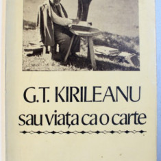 G. T. KIRILEANU SAU VIATA CA O CARTE - MARTURII INEDITE , editie de CONSTANTIN BOSTAN , 1985 , DEDICATIE