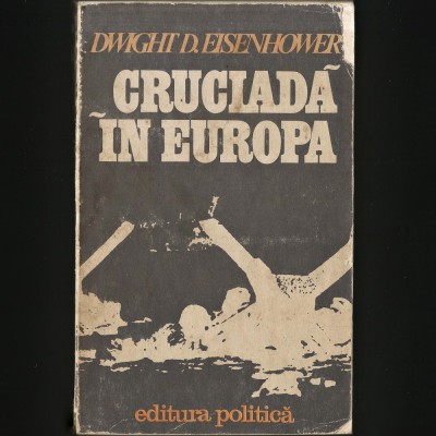 CRUCIADA IN EUROPA - DWIGHT D. EISENHOWER foto