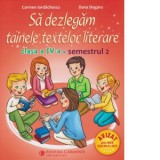 Sa dezlegam tainele textelor literare. Clasa a IV-a. Semestrul 2
