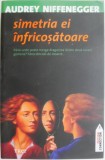 Simetria e infricosatoare &ndash; Audrey Niffenegger