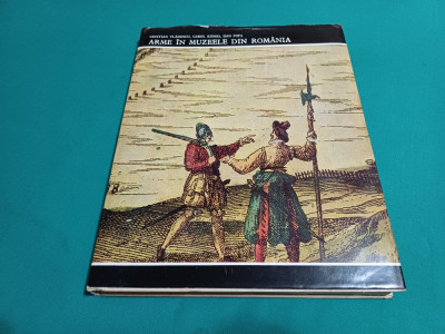 ARME &amp;Icirc;N MUZEELE DIN ROM&amp;Acirc;NIA / CRISTIAN VLĂDESCU, CAROL KONIG / 1973 * foto