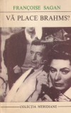 Francoise Sagan - Va place Brahms?
