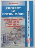 ANTOLOGIE , CONCERT LA PATRU MAINI de OVIDIU DUNAREANU ... FLORIN SLAPAC , 2005