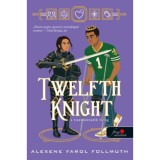 Twelfth Knight - A tizenkettedik lovag - Alexene Farol Follmuth