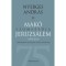 Mak&oacute; szomsz&eacute;dja Jeruzs&aacute;lem - T&ouml;rt&eacute;nelem, politika, sajt&oacute;, irodalom (1993-2013) - Nyerges Andr&aacute;s