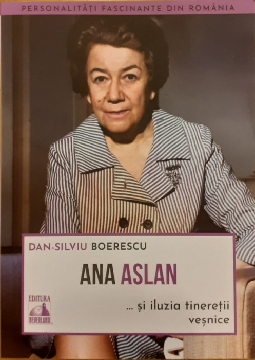 Ana Aslan... si iluzia tineretii vesnice / Personalitati fascinante din Romania