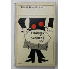 FIECARE CU PAREREA LUI de TUDOR MUSATESCU , 1970