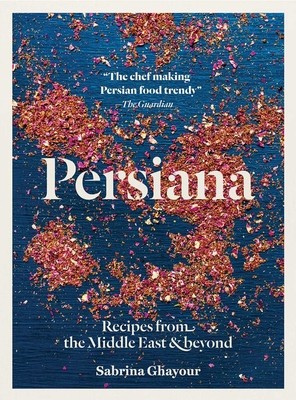 Persiana: Recipes from the Middle East &amp; Beyond