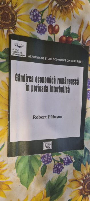Gandirea economica romaneasca in perioada interbelica Robert Paiusan