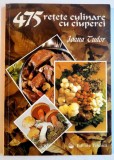475 RETETE CULINARE CU CIUPERCI de IOANA TUDOR , BUCURESTI 1995