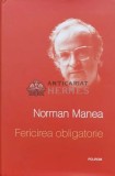 Cumpara ieftin Fericirea obligatorie - 2011 - Norman Manea (U45), Polirom