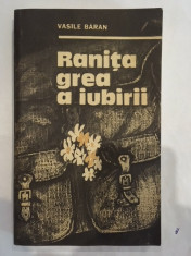 Vasile Baran, Ranita grea a iubirii foto