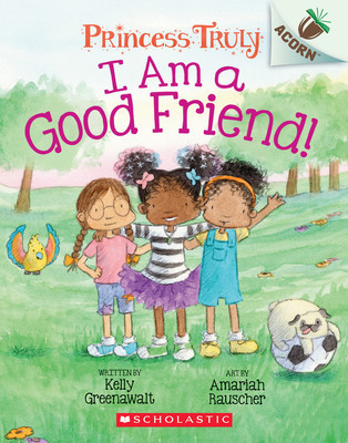 I Am a Good Friend!: An Acorn Book (Princess Truly #4), Volume 4 foto