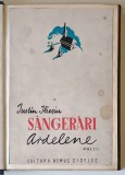 SANGERARI ARDELENE , POEZII , 1940 - 1944 de IUSTIN ILIESU , 1944 *DEDICATIE