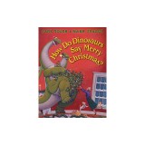 How Do Dinosaurs Say Merry Christmas?