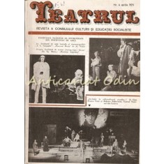 Teatrul Nr.: 4/1975 - Revista A Consiliului Culturii Si Educatie