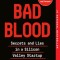 Bad Blood: Secrets and Lies in a Silicon Valley Startup