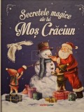 Emmanuelle Lepetit - Secretele magice ale lui Mos Craciun (Editia: 2024)