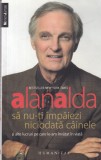 Alan Alda - Sa nu-ti impaiezi niciodata cainele si alte lucruri pe care le-am