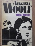 Virginia Woolf - Monografie Mihai Miroiu, Editura Univers 1976, Biografii, Carte Beletristica Romana