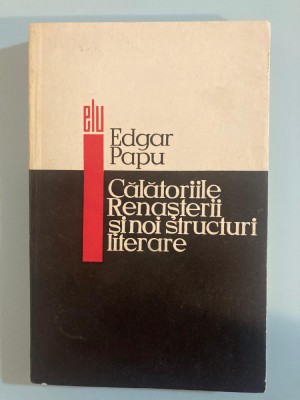 Edgar Papu, Călătoriile Renașterii și noi structuri literare foto