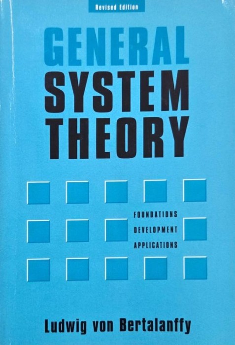 General System Theory. Foundations, Development, Applications - Ludwig von Bertalanffy