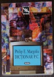 PHILIP E. MARGOLIS - DICTIONAR P. C.