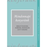 Mindennapi kenyer&uuml;nk (R&Uacute;F 2014) - Bibliai tan&aacute;csok, &iacute;g&eacute;retek, im&aacute;ds&aacute;gok az &eacute;v napjaira