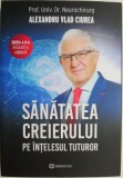 Sanatatea creierului pe intelesul tuturor - Alexandru Vlad Ciurea - Carte dezvoltare personala