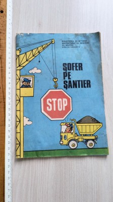 REVISTA / BROSURA -SOFER PE SANTIER RSR ,INSPECTORATUL GENERAL AL MILITIEI / PROTECTIA MUNCII foto