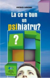 La ce bun un psihiatru? - Patrick Lemoine