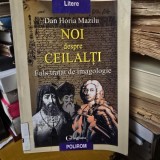 DAN HORIA MAZILU Noi despre ceilalti Fals tratat de imagologie