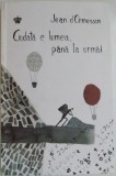 CIUDATA E LUMEA , PANA LA URMA de JEAN D &#039; ORMESSON , 2015