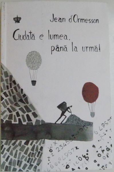CIUDATA E LUMEA , PANA LA URMA de JEAN D &#039; ORMESSON , 2015