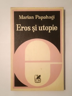 Marian Papahagi - Eros și utopie foto