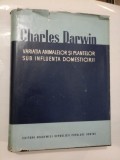 VARIATIA ANIMALELOR SI PLANTELOR SUB INFLUENTA DOMESTICIRII - Charles DARWIN