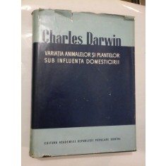 VARIATIA ANIMALELOR SI PLANTELOR SUB INFLUENTA DOMESTICIRII - Charles DARWIN