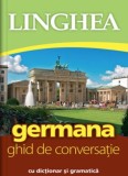 Germana. Ghid de conversatie. Ed. VI - Editura Linghea