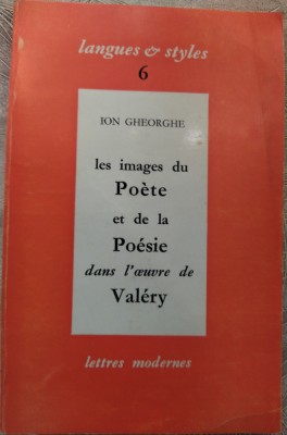 ION C.GHEORGHE-IMAGES DU POETE ET DE LA POESIE DANS L&amp;#039;OEUVRE DE VALERY/DEDICATIE foto