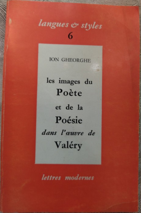 ION C.GHEORGHE-IMAGES DU POETE ET DE LA POESIE DANS L&#039;OEUVRE DE VALERY/DEDICATIE