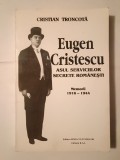 Cristian Troncotă - Eugen Cristescu, asul serviciilor secrete rom&acirc;nești: memorii 1916-1944