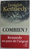 COMBIEN ? par DOUGLAS KENNEDY , KENNEDY AU PAYS DE L &#039;ARGENT , 2012