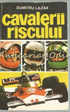 Cavalerii Riscului - Dumitru Lazar