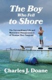 The Boy Who Fell to Shore: The Extraordinary Life and Mysterious Disappearance of Thomas Thor Tangvald, 2014